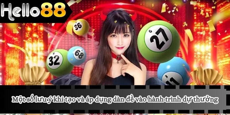 Một số lưu ý khi tạo và áp dụng dàn đề vào hành trình dự thưởng